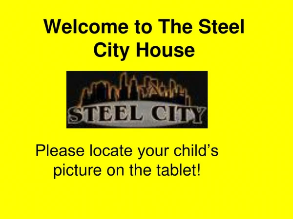 Welcome to The Steel City House