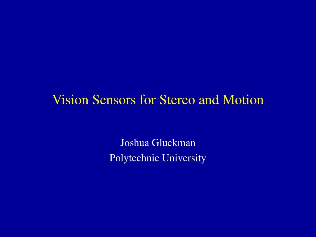 vision sensors for stereo and motion