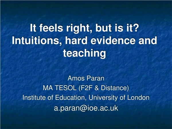 It feels right, but is it? Intuitions, hard evidence and teaching