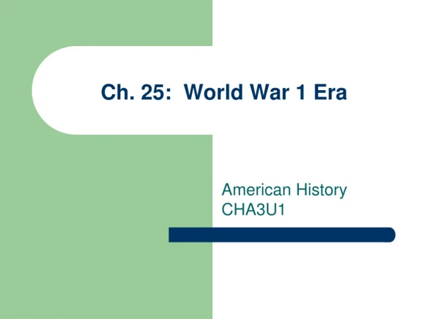 Ch. 25:  World War 1 Era
