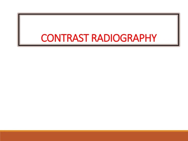 CONTRAST  RADIOGRAPHY