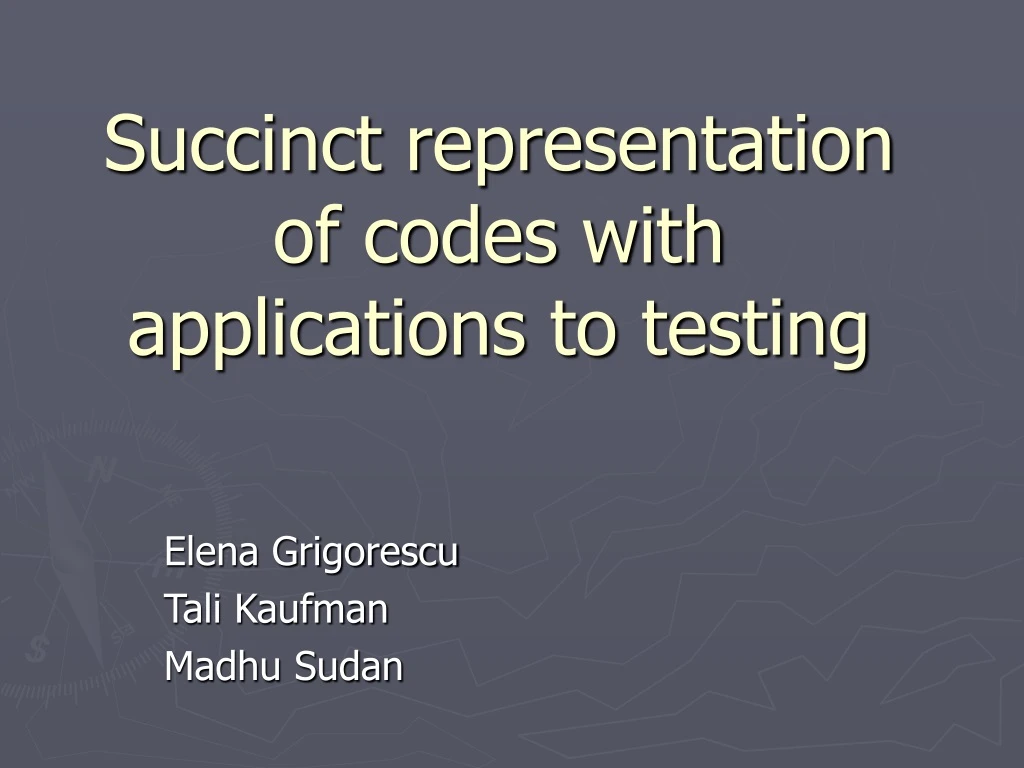 succinct representation of codes with applications to testing