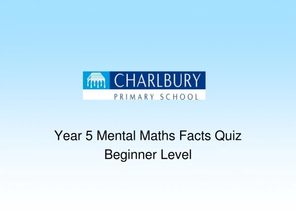 Year 5 Mental Maths Facts Quiz Beginner Level
