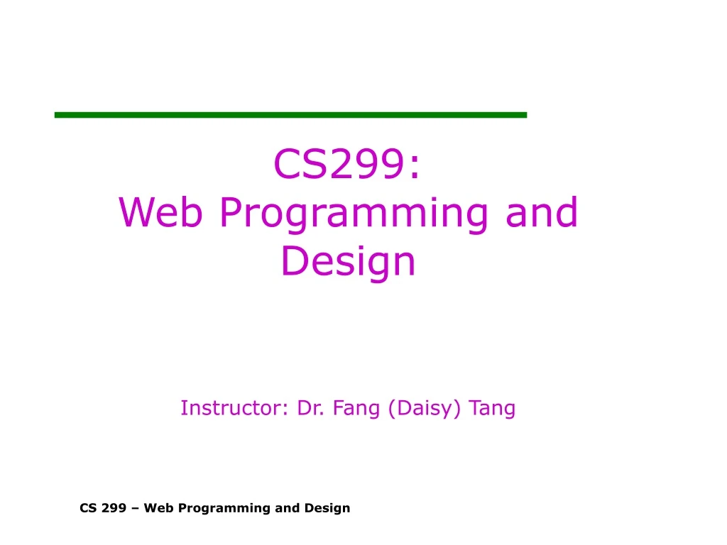 cs299 web programming and design instructor dr fang daisy tang