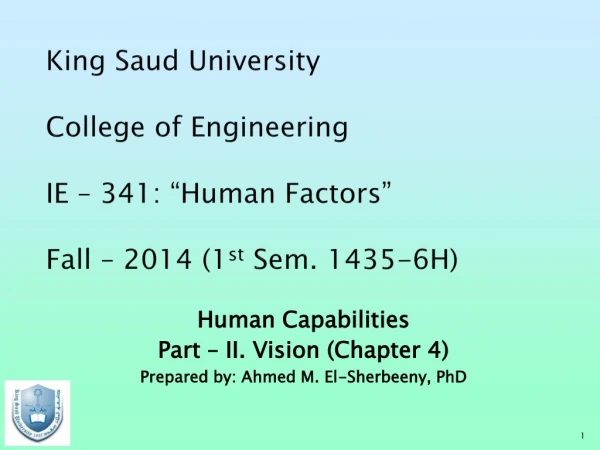 Human Capabilities Part – II. Vision (Chapter 4) Prepared by: Ahmed M. El-Sherbeeny, PhD