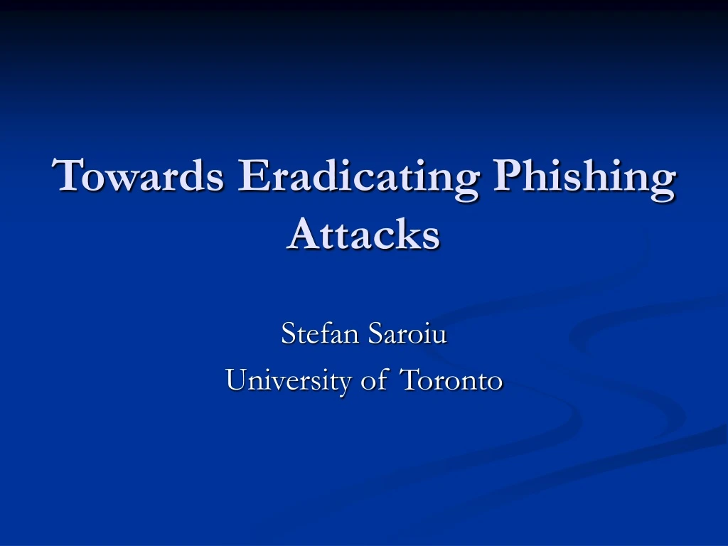towards eradicating phishing attacks