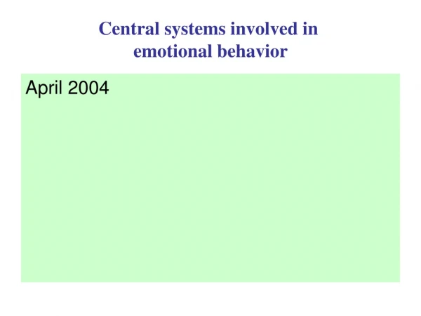 Central systems involved in  emotional behavior