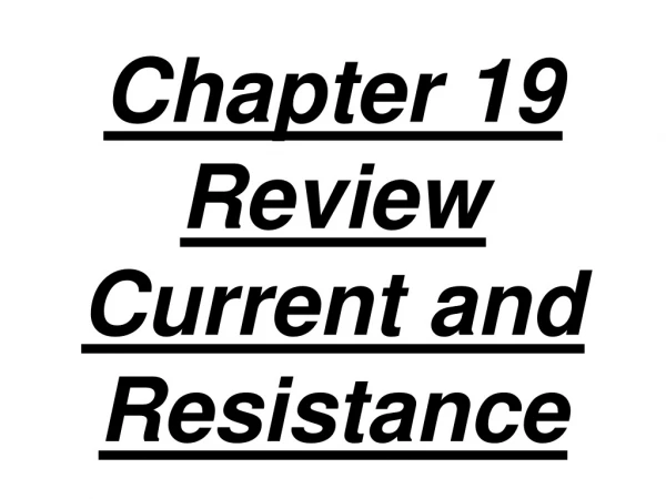 Chapter 19 Review  Current and Resistance