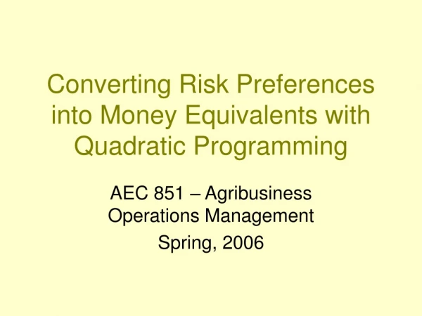 Converting Risk Preferences into Money Equivalents with Quadratic Programming