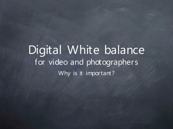 Digital White balance for video and photographers