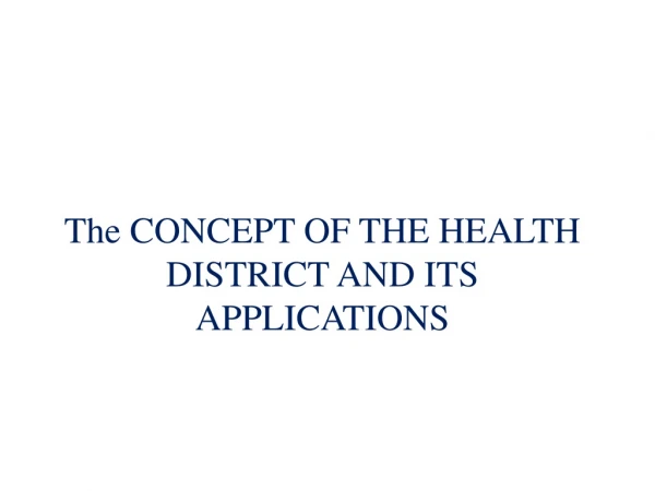 The CONCEPT OF THE HEALTH DISTRICT AND ITS APPLICATIONS