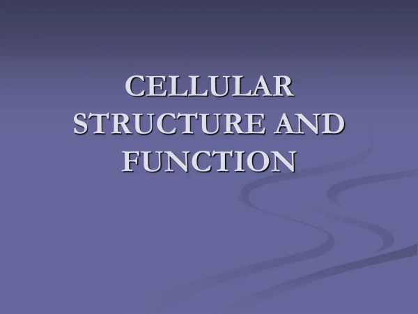 CELLULAR STRUCTURE AND FUNCTION