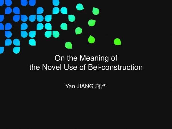 On the Meaning of  the Novel Use of Bei-construction