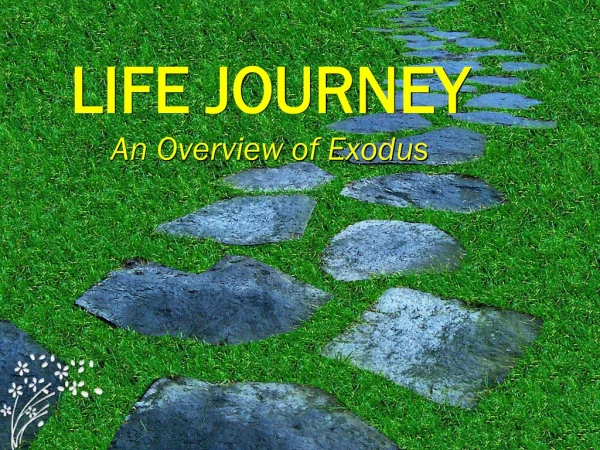 LIFE JOURNEY An Overview of Exodus