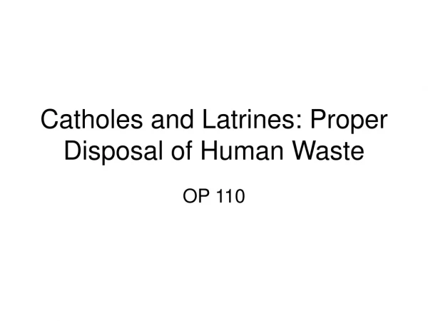 Catholes and Latrines: Proper Disposal of Human Waste