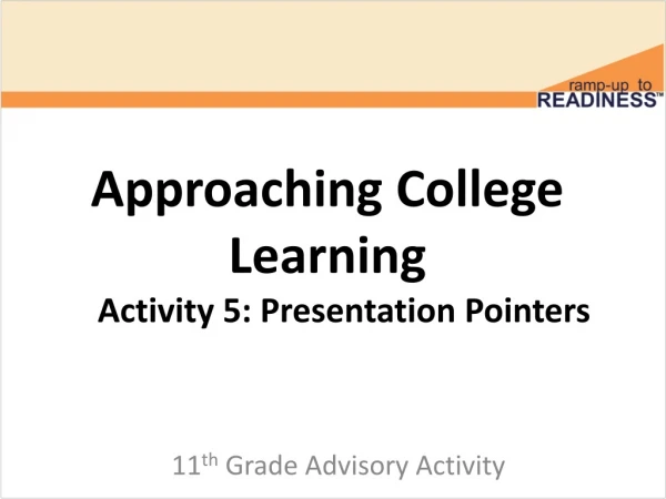 Approaching College Learning  Activity 5: Presentation Pointers