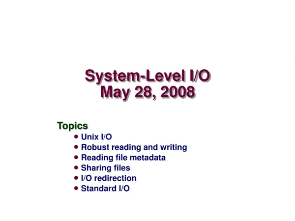 System-Level I/O May 28, 2008