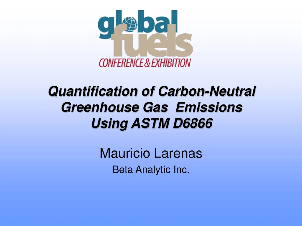 quantification of carbon neutral greenhouse gas emissions using astm d6866