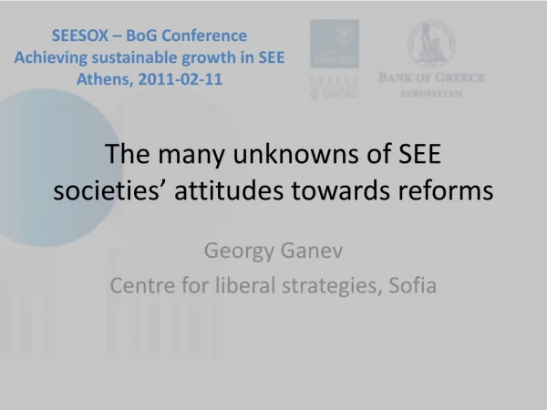 The many unknowns of SEE societies ’ attitudes  towards reforms
