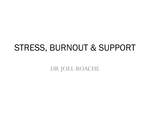 STRESS, BURNOUT &amp; SUPPORT