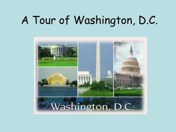 A Tour of Washington, D.C.