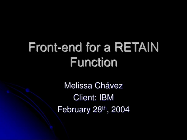 Front-end for a RETAIN Function