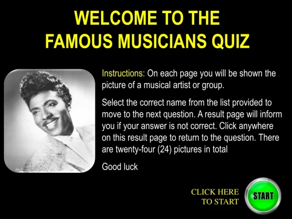 WELCOME TO THE  FAMOUS MUSICIANS QUIZ