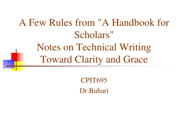 A Few Rules from &quot;A Handbook for Scholars&quot; Notes on Technical Writing  Toward Clarity and Grace