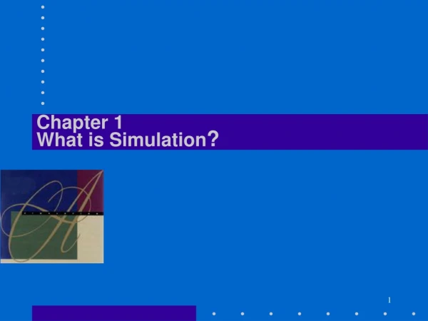 Chapter 1 What is Simulation ?