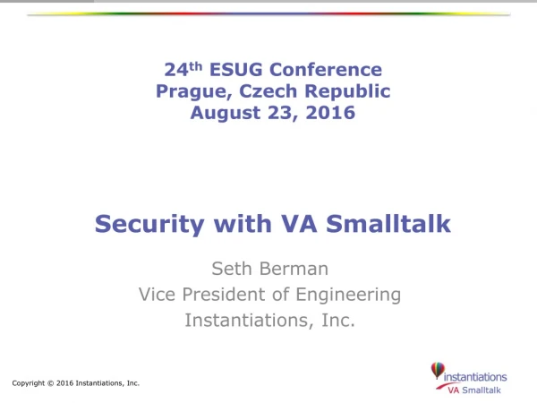 24 th  ESUG Conference Prague, Czech Republic  August 23, 2016 Security with VA Smalltalk