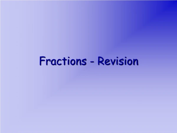 Fractions -  R evision