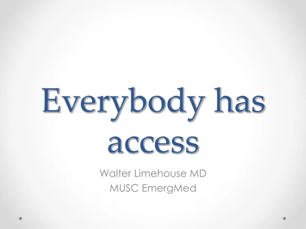 Everybody has access