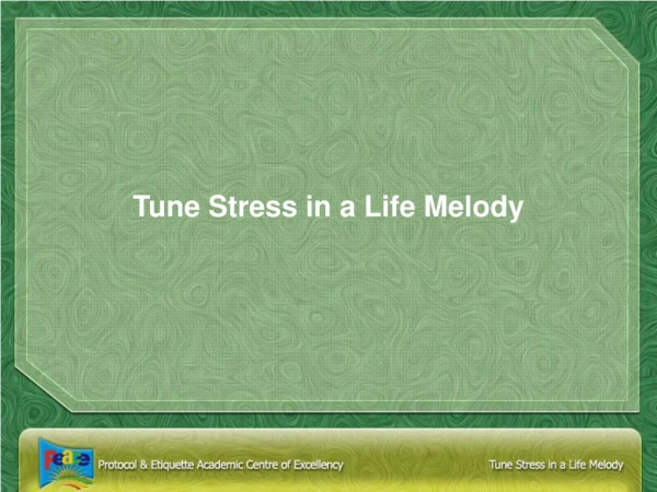 Tune Stress in a Life Melody