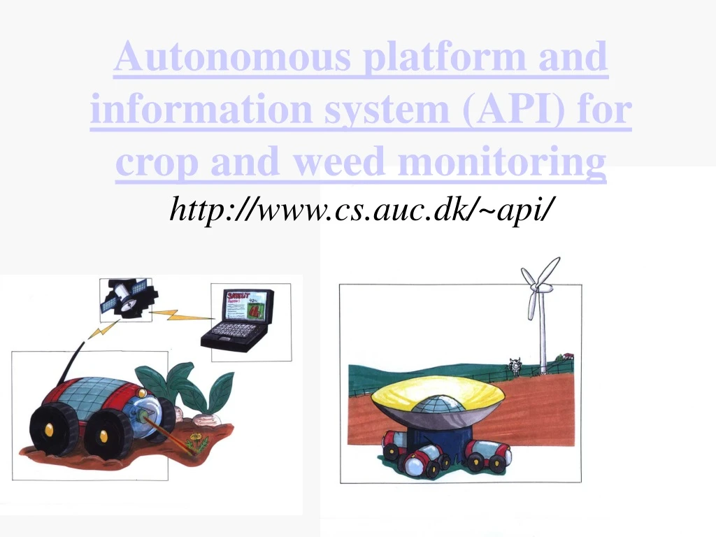 autonomous platform and information system api for crop and weed monitoring http www cs auc dk api