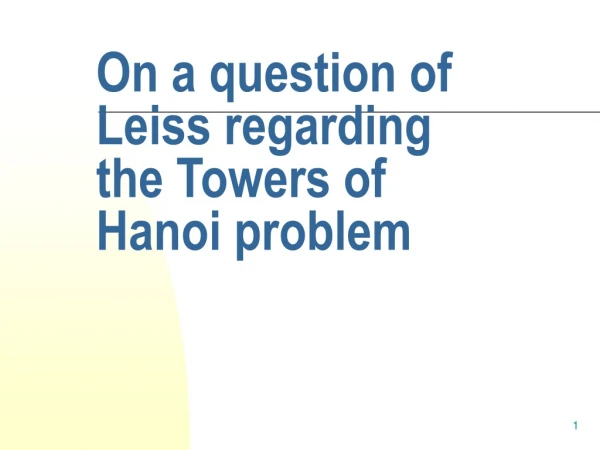 On a question of Leiss regarding the Towers of Hanoi problem