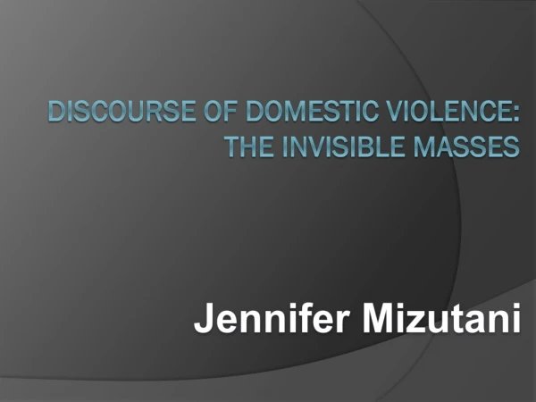 Discourse of Domestic Violence:  The Invisible Masses