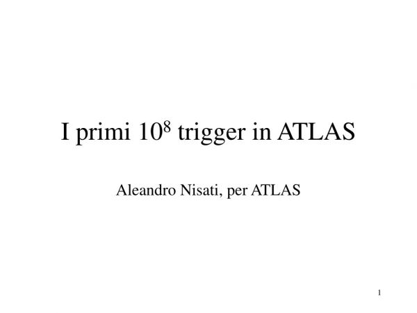 I primi 10 8  trigger in ATLAS