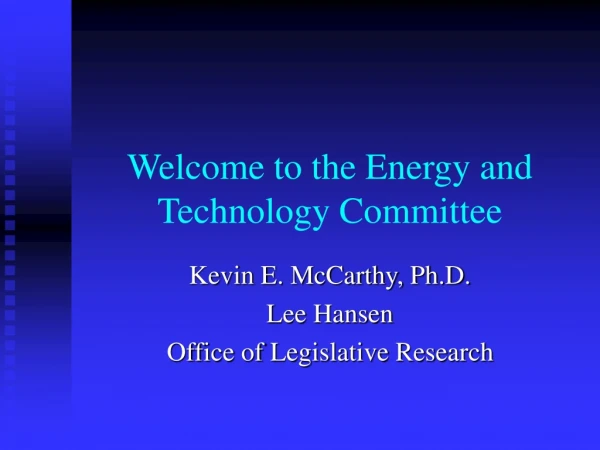 welcome to the energy and technology committee