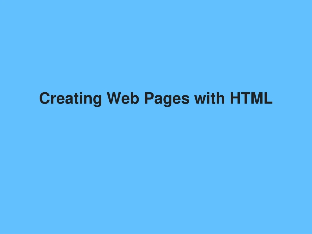 creating web pages with html