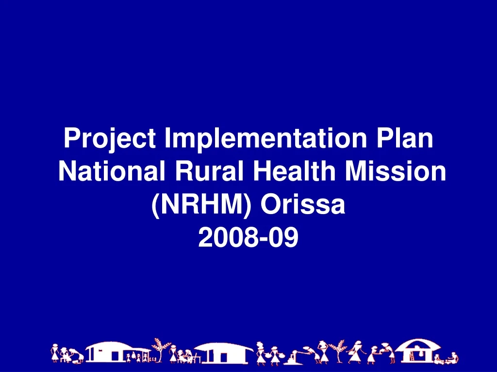 project implementation plan national rural health mission nrhm orissa 2008 09