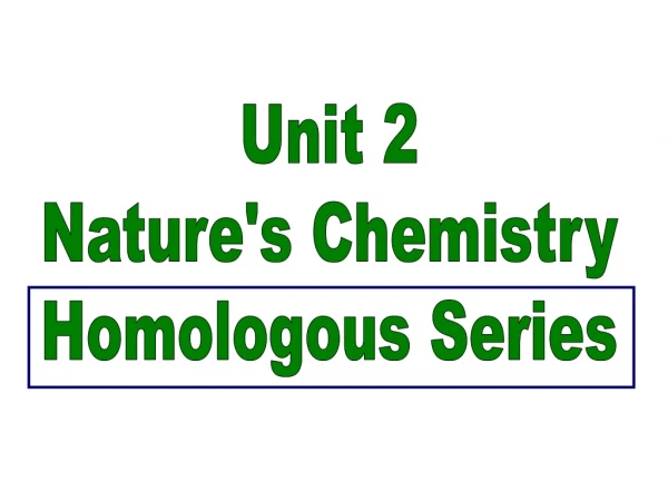 Unit 2 Nature's Chemistry Homologous Series