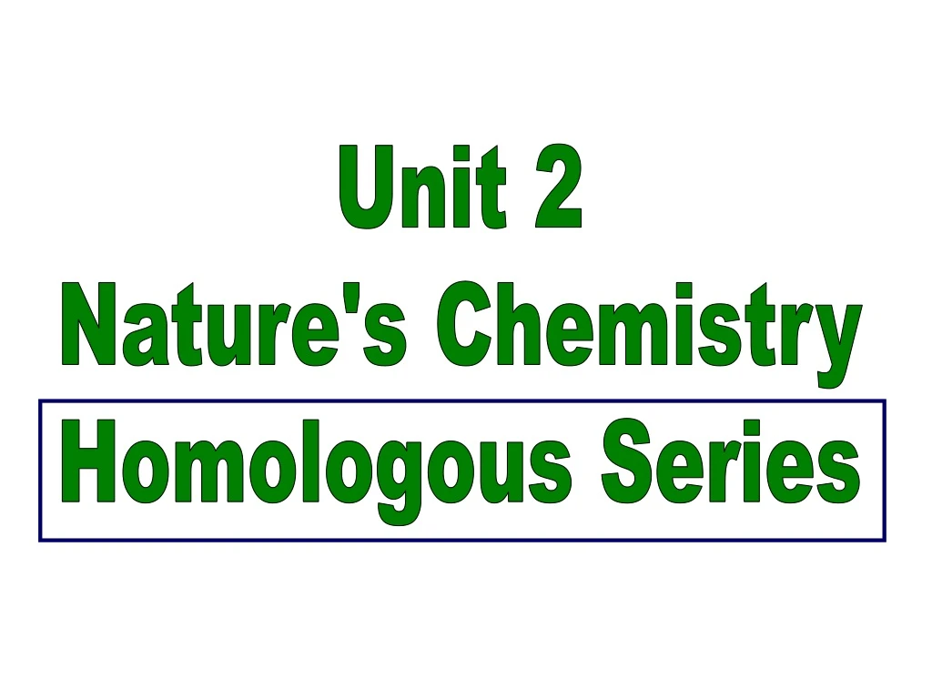 unit 2 nature s chemistry homologous series