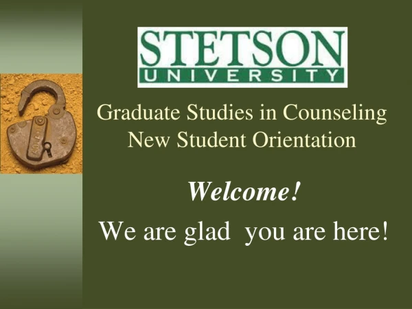 Graduate Studies in Counseling New Student Orientation