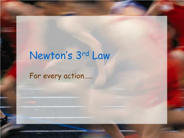 Newton’s 3 rd  Law