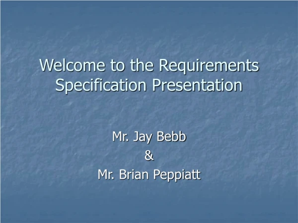 Welcome to the Requirements Specification Presentation
