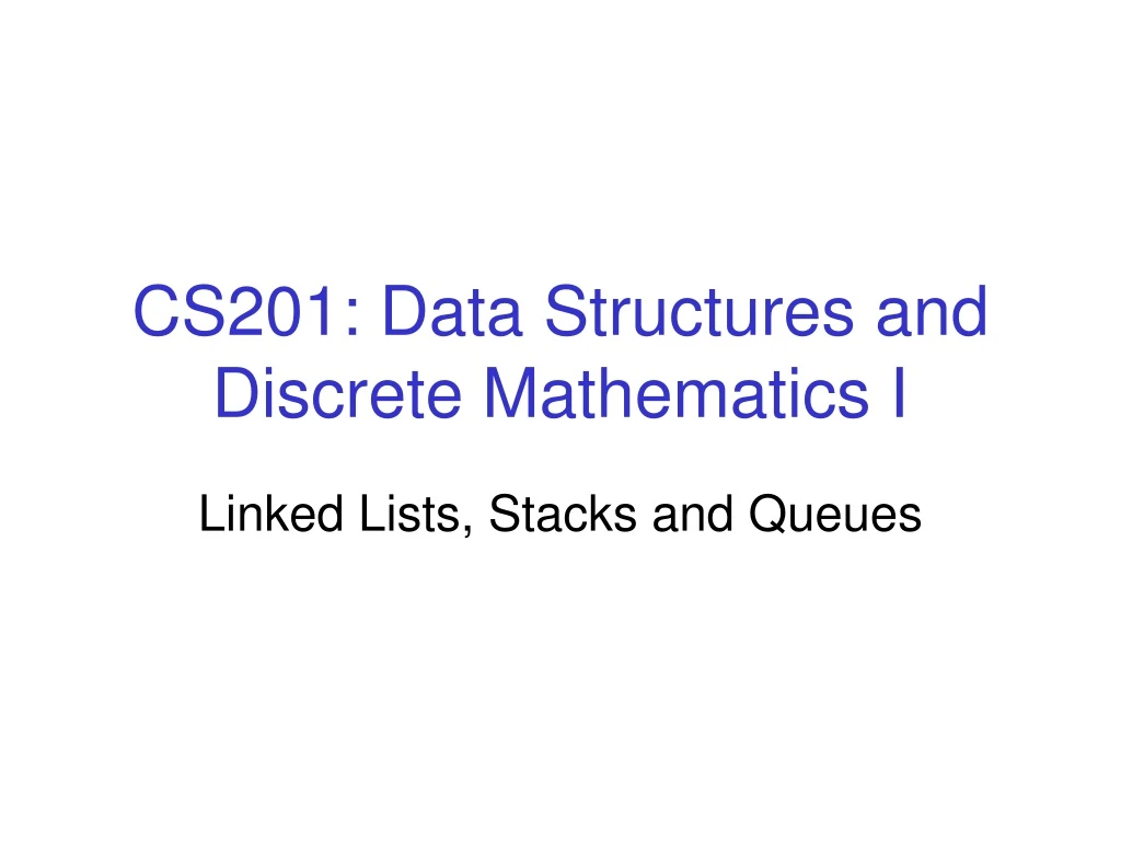 cs201 data structures and discrete mathematics i