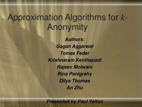 Approximation Algorithms for  k -Anonymity