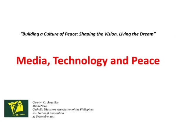 “Building a Culture of Peace: Shaping the Vision, Living the Dream” Media, Technology and Peace