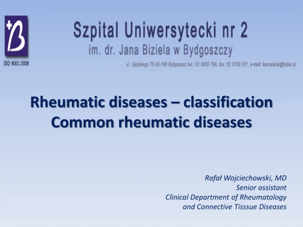 Rheumatic diseases  –  classification Common rheumatic diseases