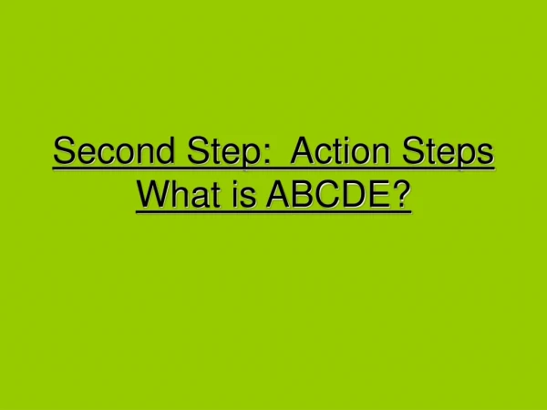 Second Step:  Action Steps What is ABCDE?